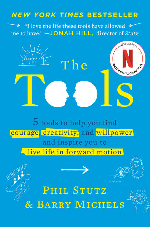 Book cover of The Tools: 5 Tools to Help You Find Courage, Creativity, and Willpower--and Inspire You to Live Life in Forward Motion