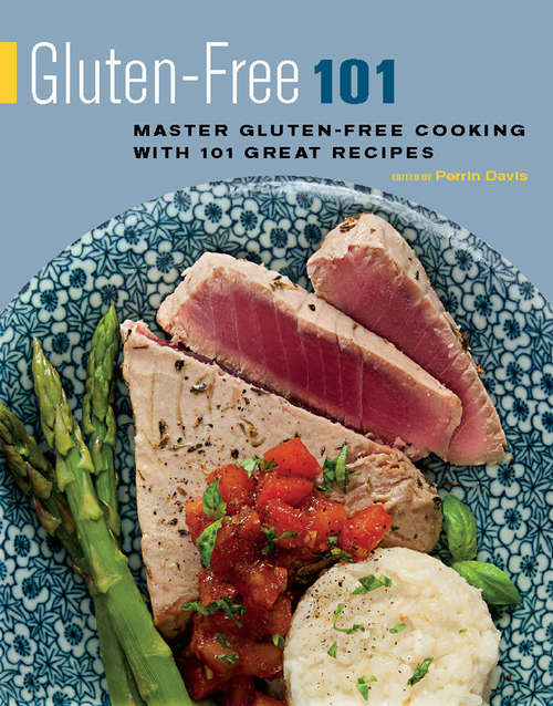 Book cover of Gluten-Free 101: Master Gluten-Free Cooking with 101 Great Recipes (101 Recipes)