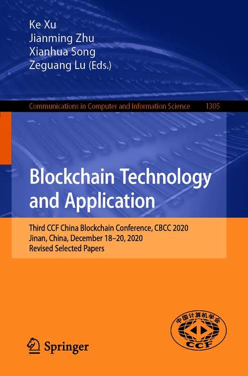 Blockchain Technology and Application: Third CCF China Blockchain Conference, CBCC 2020, Jinan, China, December 18-20, 2020, Revised Selected Papers (Communications in Computer and Information Science #1305)