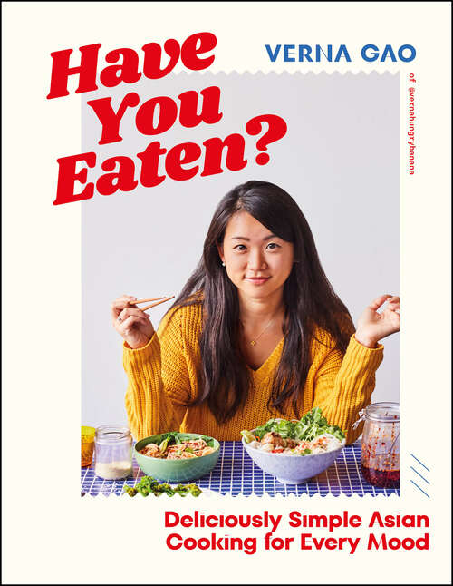 Book cover of Have You Eaten?: Deliciously Simple Asian Cooking for Every Mood