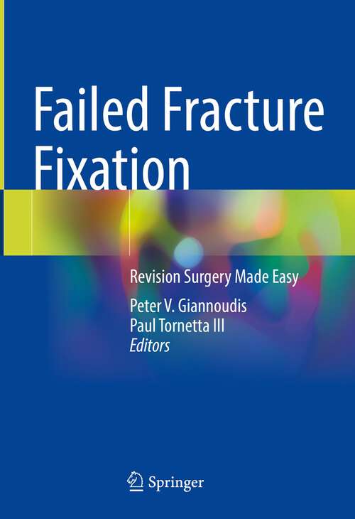 Book cover of Failed Fracture Fixation: Revision Surgery Made Easy (1st ed. 2024)