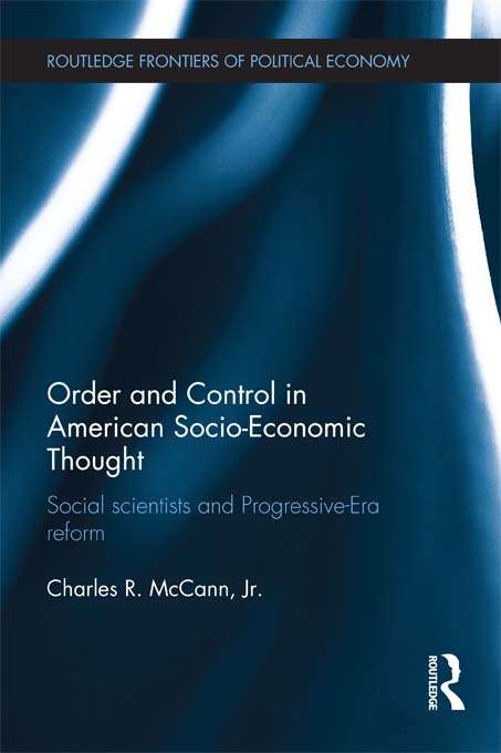 Book cover of Order and Control in American Socio-Economic Thought: Social Scientists and Progressive-Era Reform