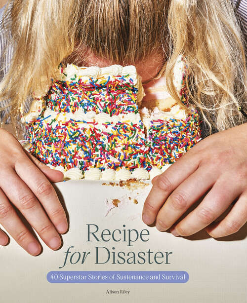 Book cover of Recipe for Disaster: 40 Superstar Stories of Sustenance and Survival