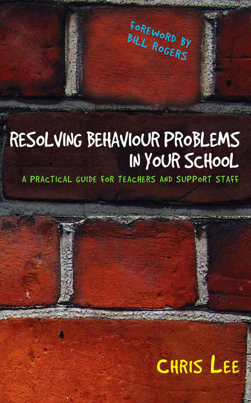 Book cover of Resolving Behaviour Problems in your School: A Practical Guide for Teachers and Support Staff