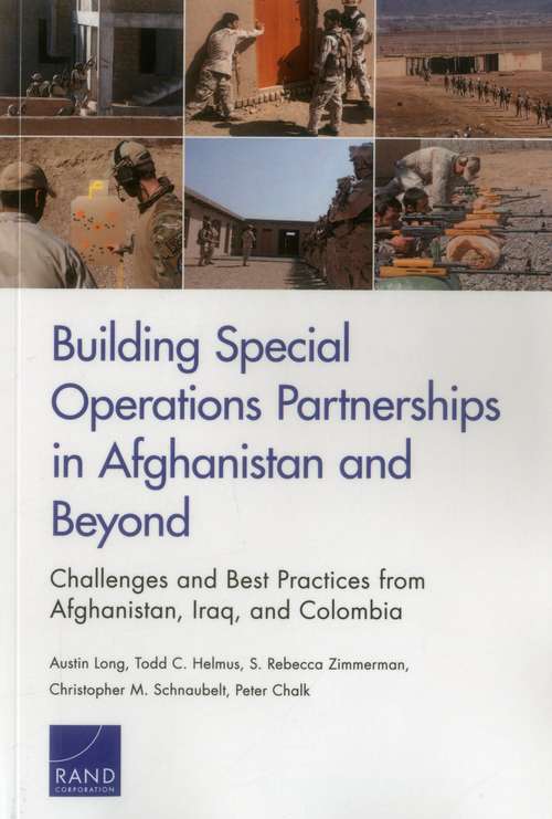Building Special Operations Partnerships in Afghanistan and Beyond: Challenges and Best Practices from Afghanistan, Iraq, and Colombia