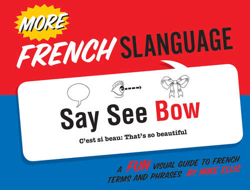Book cover of More French Slanguage: A Fun Visual Guide to French Terms and Phrases (Slanguage Ser.)