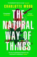 Book cover of The Natural Way of Things: From the Booker Prize-shortlisted author of Stone Yard Devotional