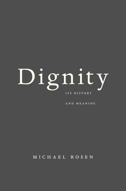 Book cover of Dignity: Its History and Meaning