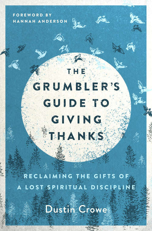 Book cover of The Grumbler's Guide to Giving Thanks: Reclaiming the Gifts of a Lost Spiritual Discipline
