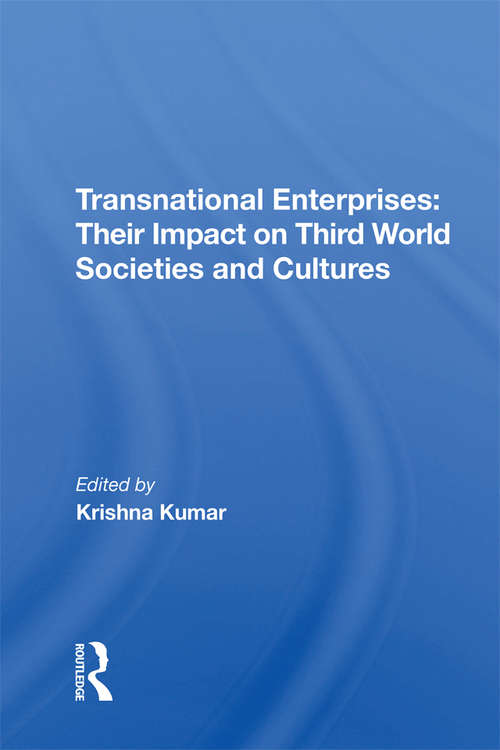 Transnational Enterprises: Their Impact On Third World Societies And Cultures