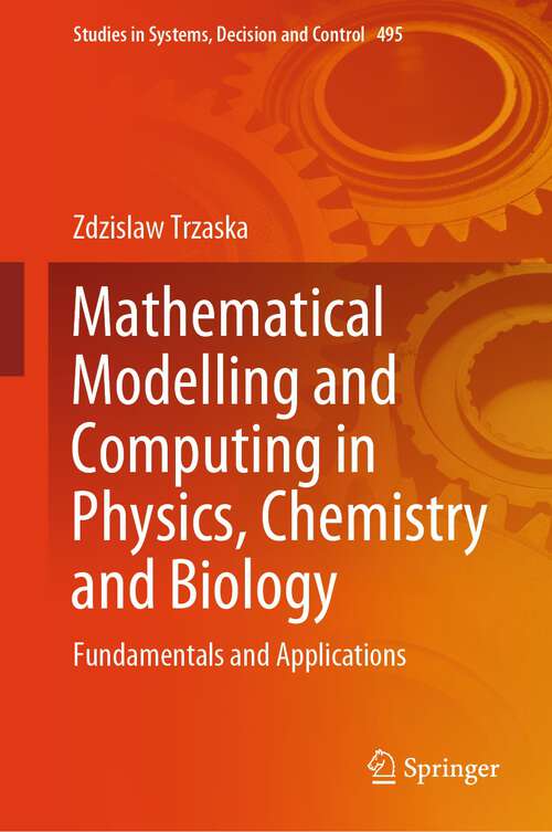 Book cover of Mathematical Modelling and Computing in Physics, Chemistry and Biology: Fundamentals and Applications (1st ed. 2023) (Studies in Systems, Decision and Control #495)