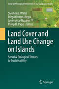 Land Cover and Land Use Change on Islands: Social & Ecological Threats to Sustainability (Social and Ecological Interactions in the Galapagos Islands)