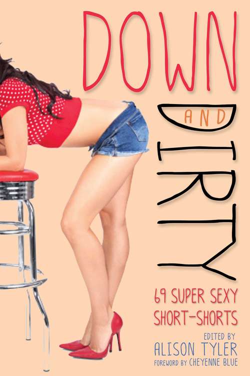 Book cover of Down and Dirty: 69 Super Sexy Short-Shorts