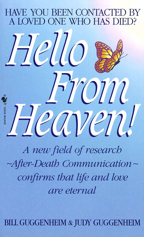 Book cover of Hello from Heaven! Amazing Research with People Who Have Been Contacted by Loved Ones