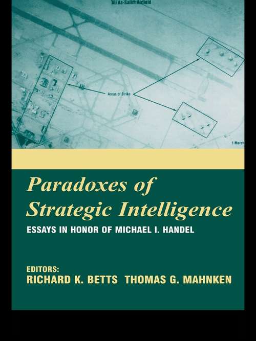 Paradoxes of Strategic Intelligence: Essays in Honor of Michael I. Handel