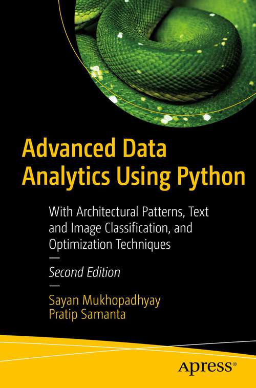 Book cover of Advanced Data Analytics Using Python: With Architectural Patterns, Text and Image Classification, and Optimization Techniques (2nd ed.)