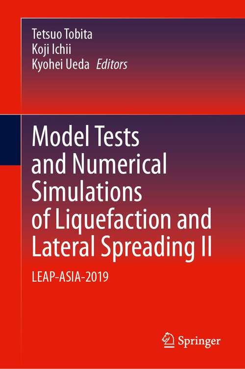 Book cover of Model Tests and Numerical Simulations of Liquefaction and Lateral Spreading II: LEAP-ASIA-2019 (2024)