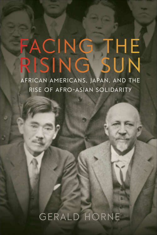 Book cover of Facing the Rising Sun: African Americans, Japan, and the Rise of Afro-Asian Solidarity