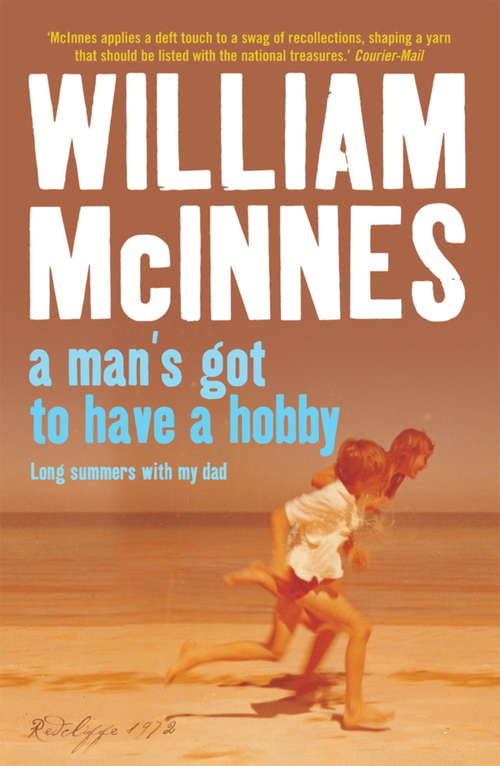 Book cover of A Man's Got to Have a Hobby: Long Summers With My Dad
