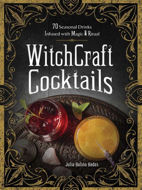 Book cover of WitchCraft Cocktails: 70 Seasonal Drinks Infused with Magic & Ritual