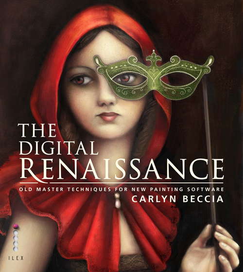 Book cover of The Digital Renaissance: Classic Painting Techniques In Photoshop And Painter