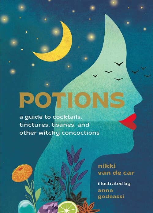 Book cover of Potions: A Guide to Cocktails, Tinctures, Tisanes, and Other Witchy Concoctions