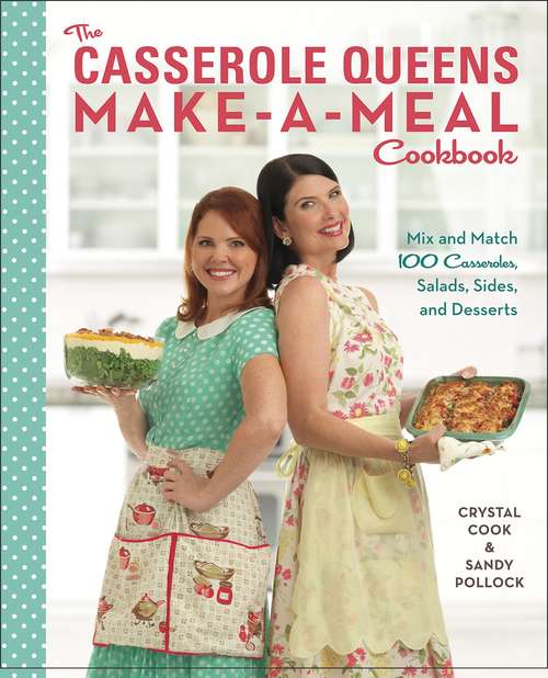 Book cover of The Casserole Queens Make-a-Meal Cookbook
