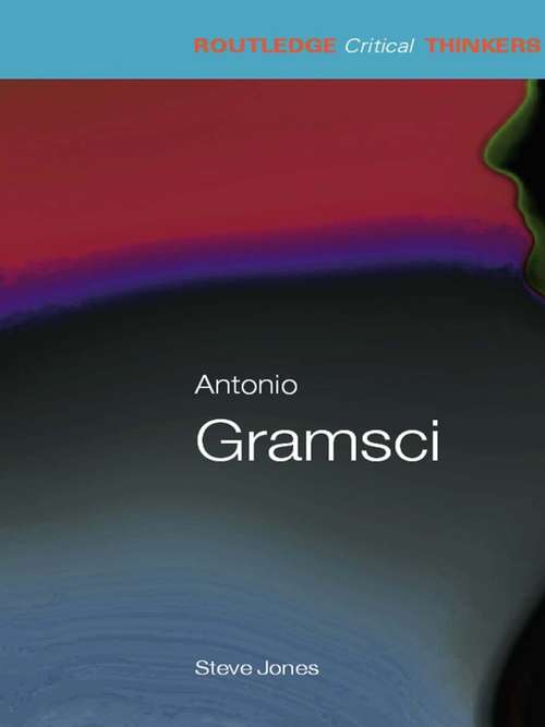 Antonio Gramsci (Routledge Critical Thinkers)