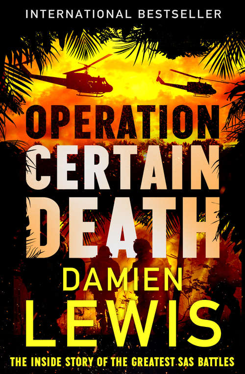 Operation Certain Death: The Inside Story of the Greatest SAS Battles