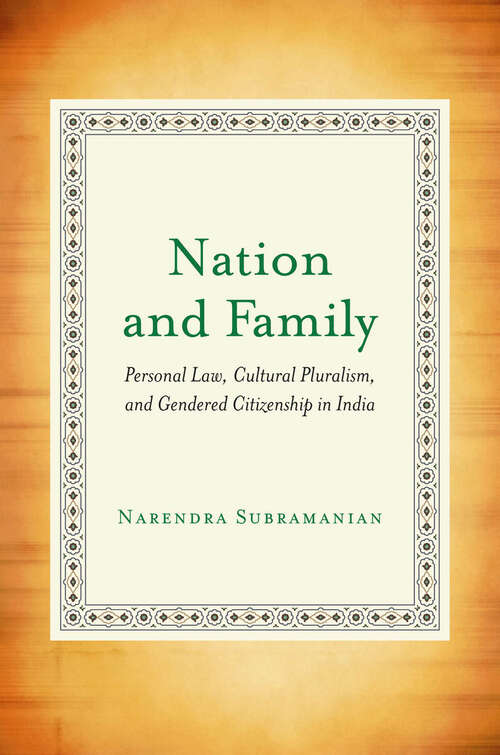 Book cover of Nation and Family: Personal Law, Cultural Pluralism, and Gendered Citizenship in India