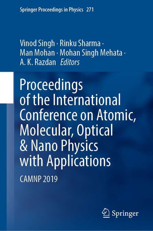 Proceedings of the International Conference on Atomic, Molecular, Optical & Nano Physics with Applications: CAMNP 2019 (Springer Proceedings in Physics #271)