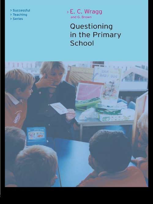 Questioning in the Primary School (Successful Teaching Ser.)