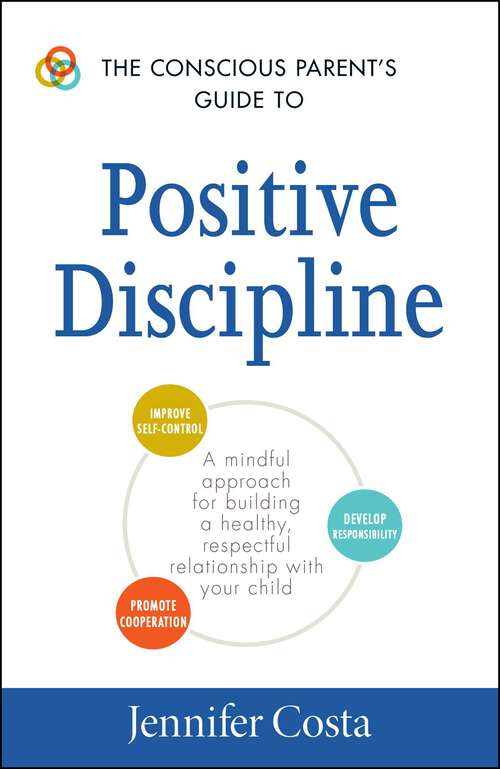 Book cover of The Conscious Parent's Guide to Positive Discipline