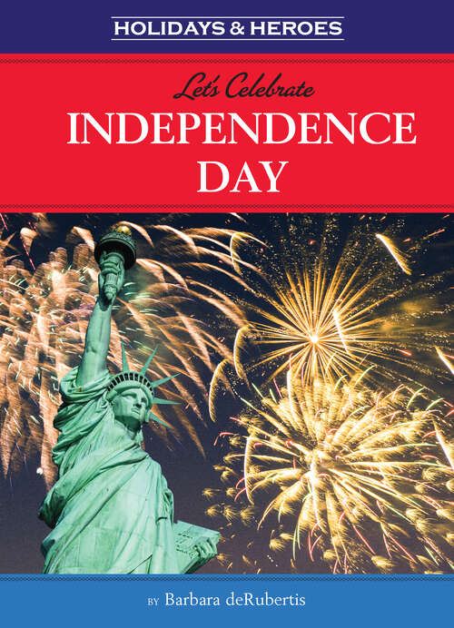 Book cover of Let's Celebrate Independence Day (Holidays & Heros)