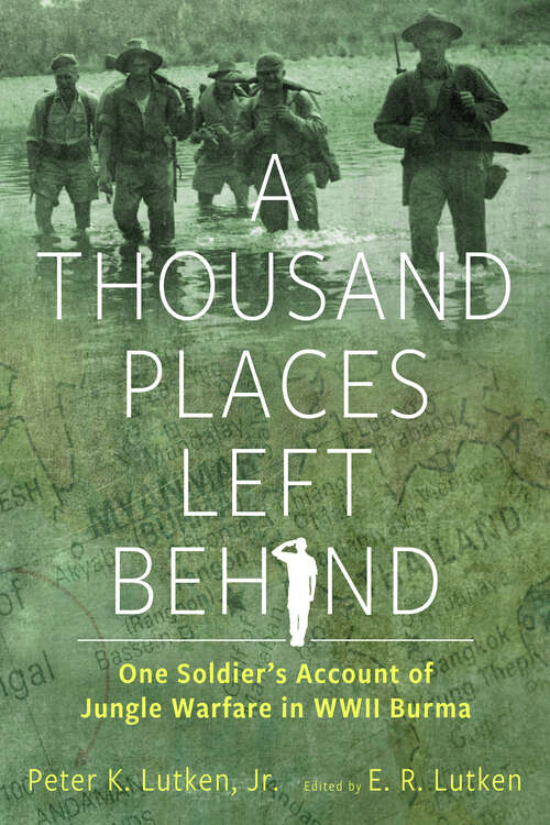 Book cover of A Thousand Places Left Behind: One Soldier’s Account of Jungle Warfare in WWII Burma (EPUB Single)