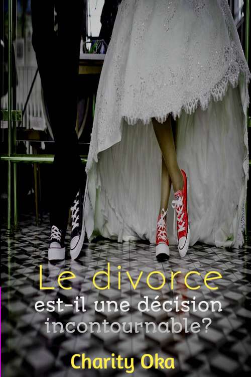 Book cover of Le divorce : est-il une décision incontournable ?