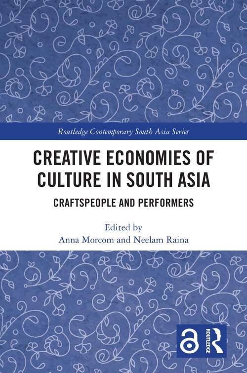 Book cover of Creative Economies of Culture in South Asia: Craftspeople and Performers (Routledge Contemporary South Asia Series)