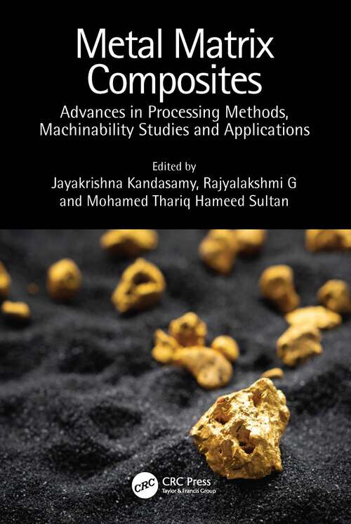 Metal Matrix Composites: Advances in Processing Methods, Machinability Studies and Applications