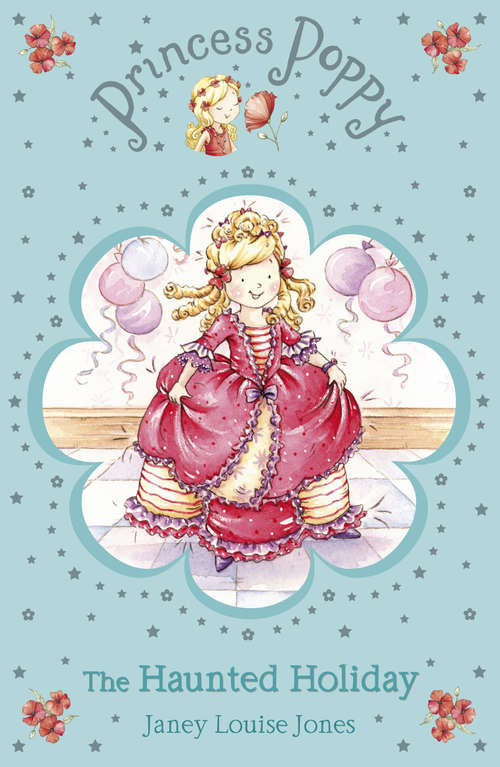 Book cover of Princess Poppy: The Haunted Holiday (Princess Poppy Fiction #4)