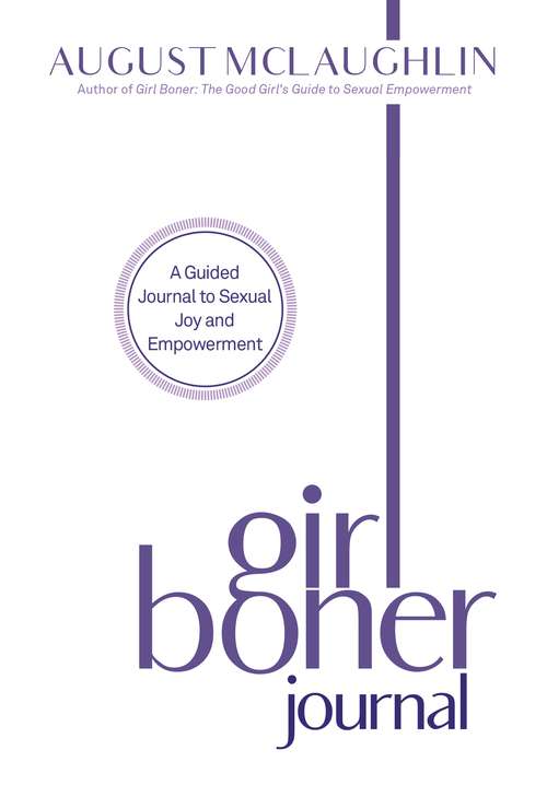 Book cover of Girl Boner Journal: A Guided Journal to Sexual Joy and Empowerment