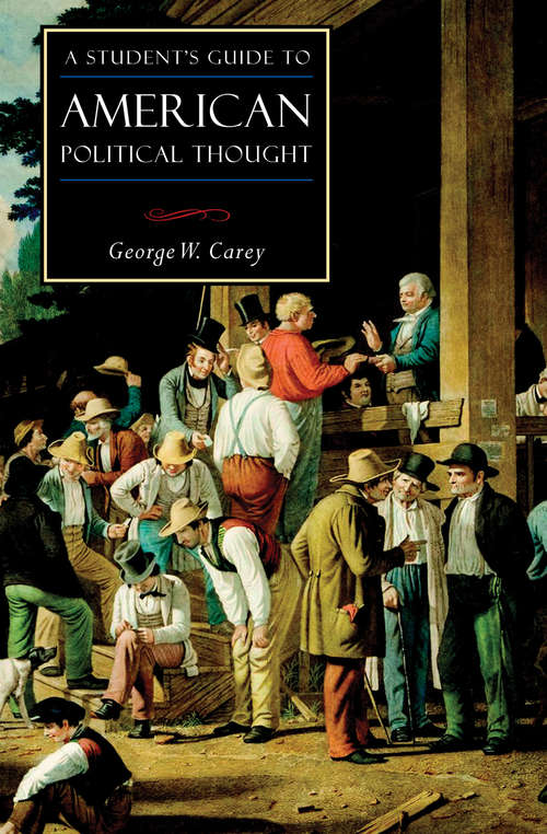 A Student's Guide to American Political Thought (ISI Guides to the Major Disciplines)