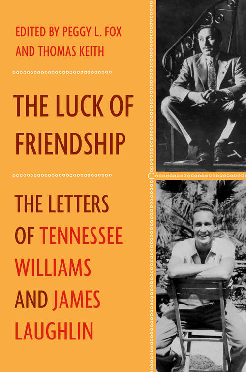 The Luck of Friendship: The Letters Of Tennessee Williams And James Laughlin