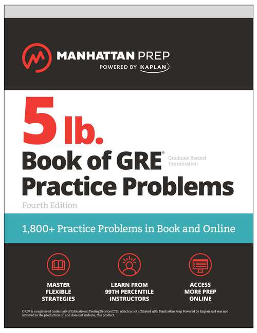 Book cover of 5 lb. Book of GRE Practice Problems, Fourth Edition: 1,800+ Practice Problems in Book and Online (Fourth Edition) (Manhattan Prep 5 lb)