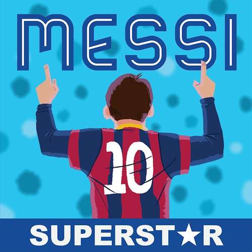 Book cover of Messi, Superstar: His Records, His Life, His Epic Awesomeness