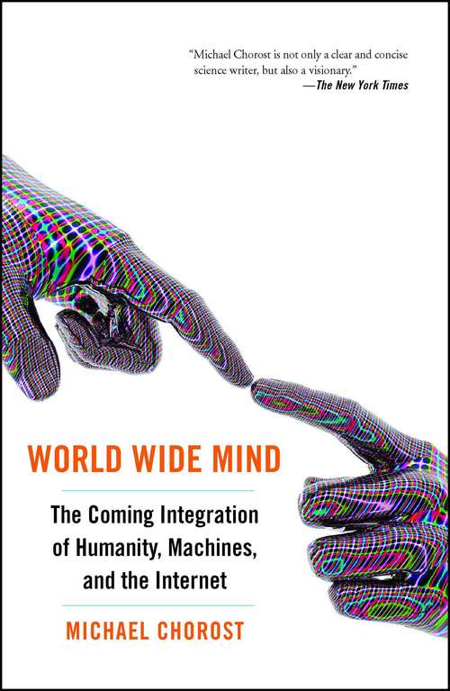 Book cover of World Wide Mind: The Coming Integration of Humans and Machines