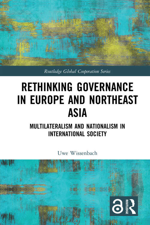 Book cover of Rethinking Governance in Europe and Northeast Asia: Multilateralism and Nationalism in International Society (ISSN)