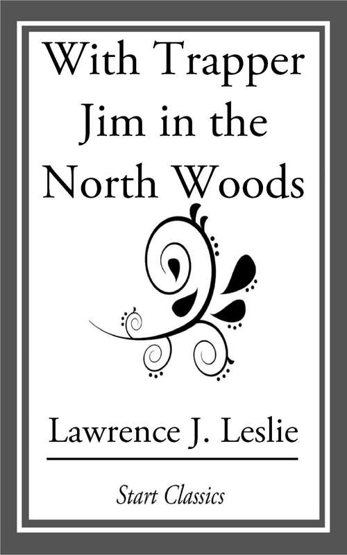 Book cover of With Trapper Jim in the North Woods