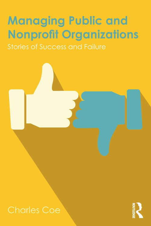 Managing Public and Nonprofit Organizations: Stories of Success and Failure