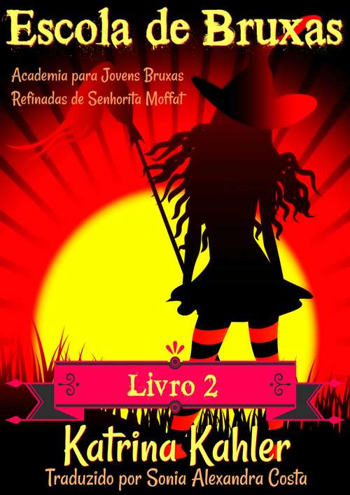 Book cover of Escola de Bruxas Livro 2  Academia para Jovens Bruxas Refinadas de Senhorita Moffat