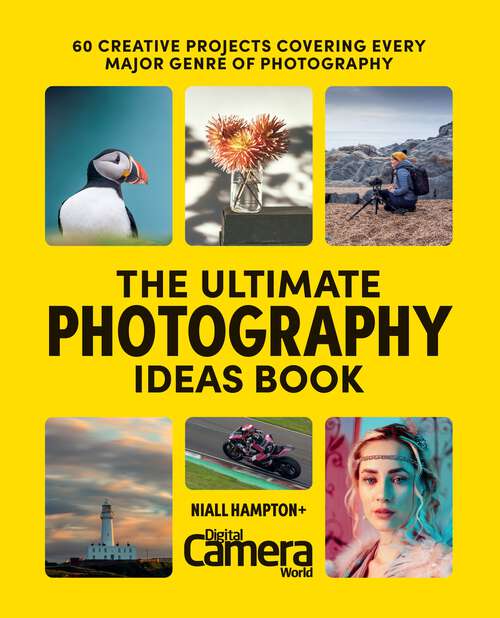 Book cover of The Ultimate Photography Ideas Book: 60 Creative Projects Covering Every Major Genre of Photography